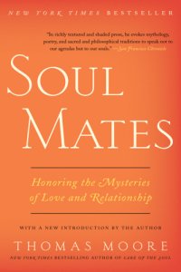 cover of the book Soul mates: honoring the mysteries of love and relationship