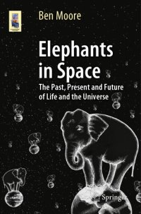 cover of the book Elephants in space: the past, present and future of life and the universe