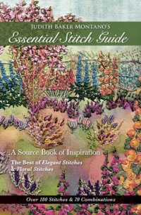 cover of the book Judith Baker Montano's essential stitch guide: a source book of inspiration-the best of elegant stitches & floral stitches