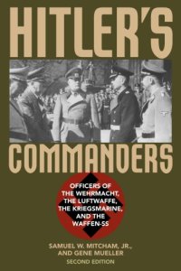 cover of the book Hitler's commanders: officers of the Wehrmacht, the Luftwaffe, the Kriegsmarine, and the Waffen-SS