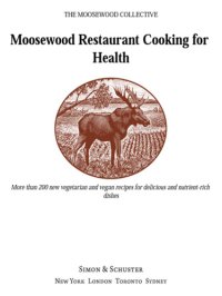 cover of the book The Moosewood restaurant cooking for health: more than 200 new recipes for delicious and nutrient-rich dishes