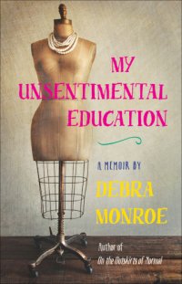 cover of the book My unsentimental education: a memoir