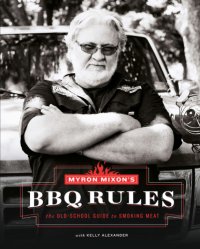 cover of the book Myron Mixon's BBQ rules: the old-school guide to smoking meat