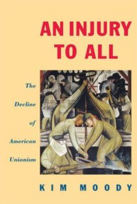 cover of the book An Injury to All: The Decline of American Unionism