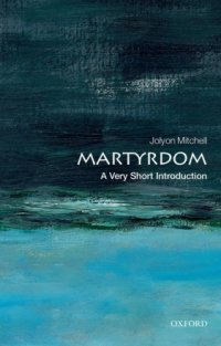 cover of the book Martyrdom: A Very Short Introduction