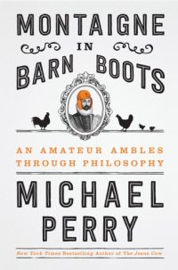 cover of the book Montaigne in barn boots: an amateur ambles through philosophy