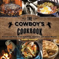 cover of the book The cowboy's cookbook: recipes and tales from campfires, cookouts, and chuck wagons