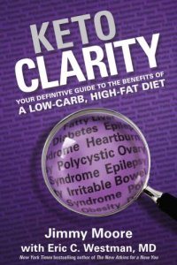 cover of the book Keto Clarity: Your Definitive Guide to the Benefits of a Low-Carb, High-Fat Diet