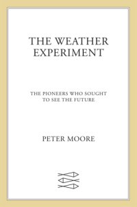 cover of the book The weather experiment: the pioneers who sought to see the future