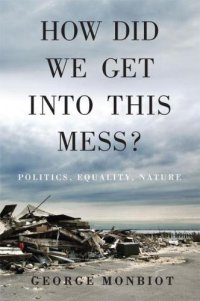 cover of the book How did we get into this mess? politics, equality, nature