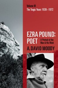 cover of the book Ezra Pound: poet: a portrait of the man and his work. Volume III, The tragic years, 1939-1972