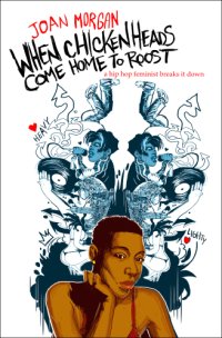 cover of the book When chickenheads come home to roost a hip-hop feminist breaks it down