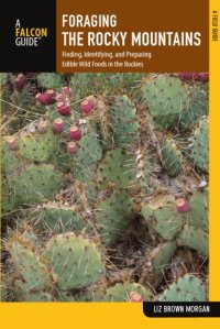 cover of the book Foraging the Rocky Mountains: finding, identifying, and preparing edible wild foods in the Rockies