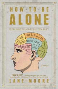 cover of the book How to be alone: if you want to, and even if you don't