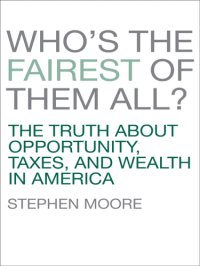 cover of the book Who's the fairest of them all?: the truth about opportunity, taxes, and wealth in America