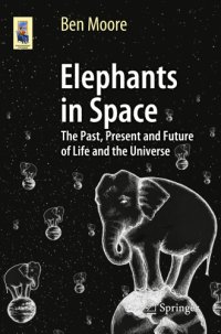 cover of the book Elephants in Space: the Past, Present and Future of Life and the Universe