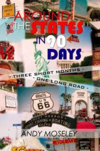 cover of the book Around the States in 90 days: 3 short months, 1 long road