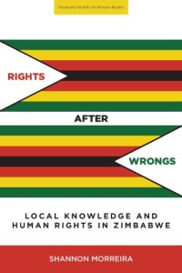 cover of the book Rights after wrongs: local knowledge and human rights in Zimbabwe