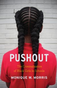 cover of the book Pushout: the criminalization of Black girls in schools