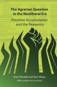 cover of the book The agrarian question in the neoliberal era: primitive accumulation and the peasantry