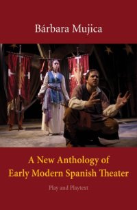 cover of the book A New Anthology of Early Modern Spanish Theater Play and Playtext