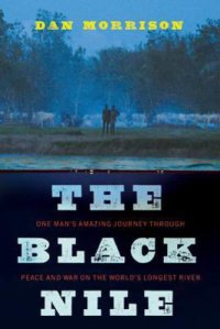 cover of the book The black nile: one man's amazing journey through peace and war on the world's longest river