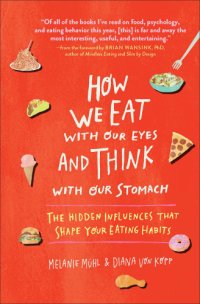 cover of the book How we eat with our eyes and think with our stomach: the hidden influences that shape your eating habits