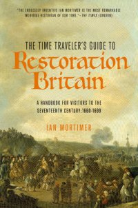 cover of the book The time traveler's guide to Restoration Britain: a handbook for visitors to the seventeenth century: 1660-1700