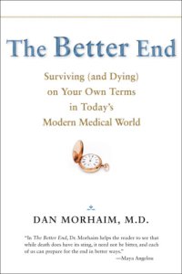 cover of the book The better end: surviving (and dying) on your own terms in today's modern medical world