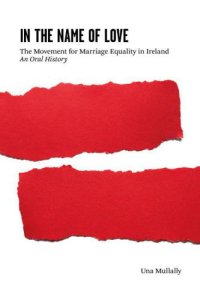 cover of the book In the name of love: the movement for marriage equality in Ireland: an oral history