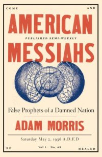 cover of the book American Messiahs: False Prophets of a Damned Nation