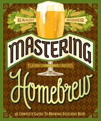 cover of the book Mastering Homebrew: the complete guide to brewing delicious beer