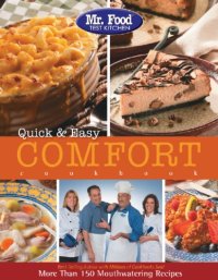 cover of the book Mr. Food Test Kitchen Quick & easy comfort cookbook: more than 150 mouthwatering recipes