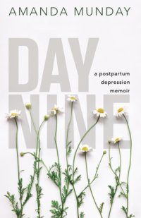 cover of the book Day nine: a postpartum depression memoir