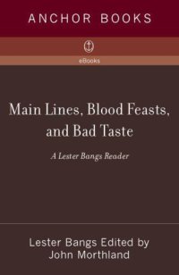 cover of the book Main Lines, Blood Feasts and Bad Taste: A Lester Bangs Reader