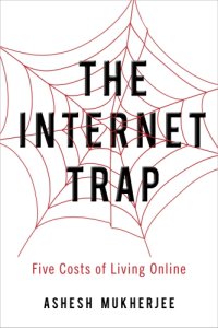 cover of the book The Internet trap: five costs of living online