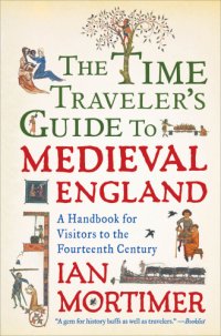 cover of the book The Time Traveler's Guide to Medieval England