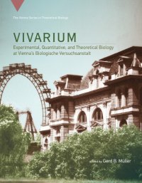 cover of the book Vivarium: experimental, quantitative, and theoretical biology at Vienna's Biologische Versuchsanstalt