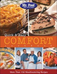 cover of the book Mr. Food Test Kitchen Quick & Easy Comfort Cookbook: More Than 150 Mouthwatering Recipes