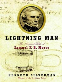 cover of the book Lightning man: the accursed life of Samuel F.B. Morse