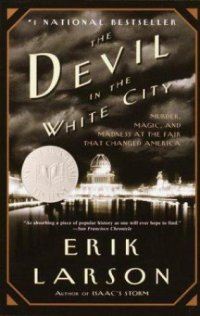 cover of the book The Devil in the White City: Murder, Magic, and Madness at the Fair that Changed America