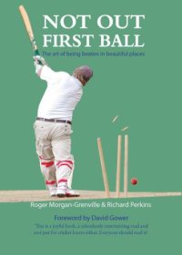 cover of the book Not Out First Ball: the art of being beaten in beautiful places