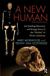 cover of the book A New Human: the Startling Discovery and Strange Story of the ''Hobbits'' of Flores, Indonesia, Updated Paperback Edition