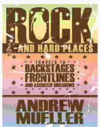 cover of the book Rock and Hard Places: Travels to Backstages, Frontlines and Assorted Sideshows