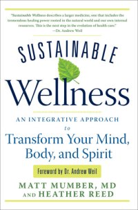 cover of the book Sustainable wellness: an integrative approach to transform your mind, body, and spirit