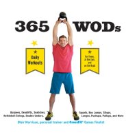 cover of the book 365 WODs: burpees, deadlifts, snatches, squats, box jumps, situps, kettlebell swings, double unders, lunges, pushups, pullups, and more daily workouts for home, at the gym, and on the road