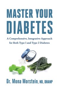 cover of the book Mastering diabetes: a comprehensive, integrative approach for both type 1 and type 2 diabetes