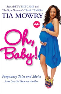 cover of the book Oh, baby!: pregnancy tales and advice from one hot mama to another