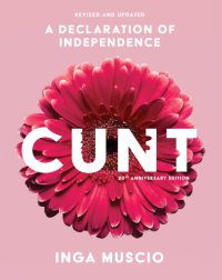 cover of the book Cunt, 20th Anniversary Edition: A Declaration of Independence