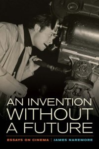 cover of the book An invention without a future essays on cinema